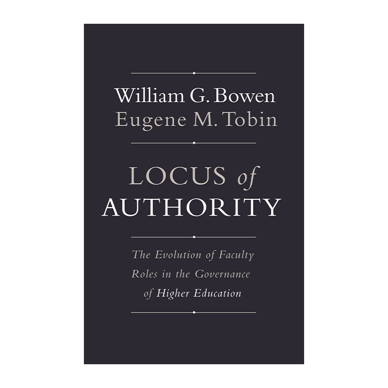 英文原版 Locus of Authority 权威的轨迹 高等教育治理中教师 院系角色的演变 William G. Bowen 英文版 进口英语原版书籍