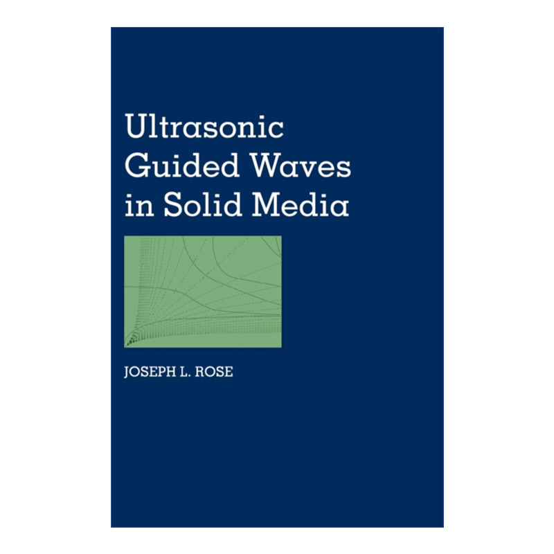 英文原版 Ultrasonic Guided Waves in Solid Media 固体介质的超声导波 Joseph L. Rose 精装 英文版 进口英语原版书籍