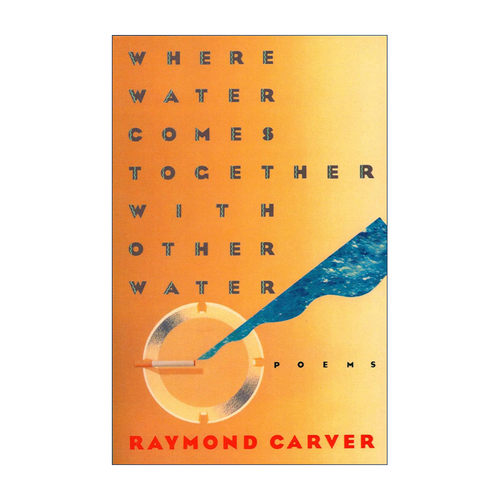 英文原版 Where Water Comes Together with Other Water Vintage Contemporaries 水汇合之处 Raymond Carver雷蒙德·卡佛诗集
