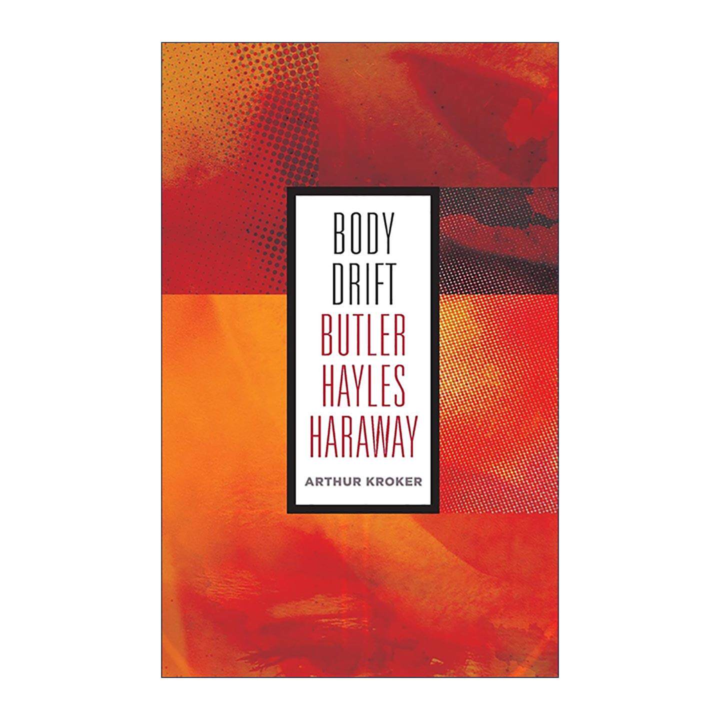 英文原版 Body Drift 身体漂移 后人类状况解剖学 Arthur Kroker 英文版 进口英语原版书籍