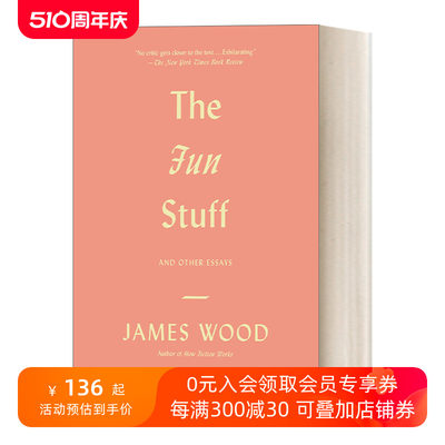 The Fun Stuff : And Other Essays 私货  詹姆斯伍德批评文集进口原版英文书籍