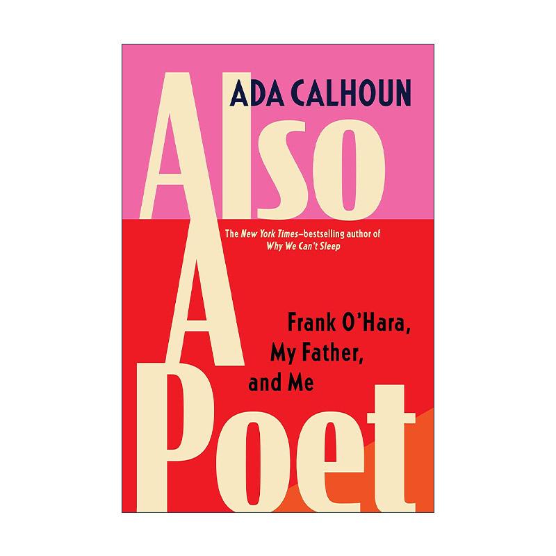 英文原版 Also a Poet 也是个诗人 弗兰克·奥哈拉 我的父亲和我 Ada Calhoun自传 英文版 进口英语原版书籍