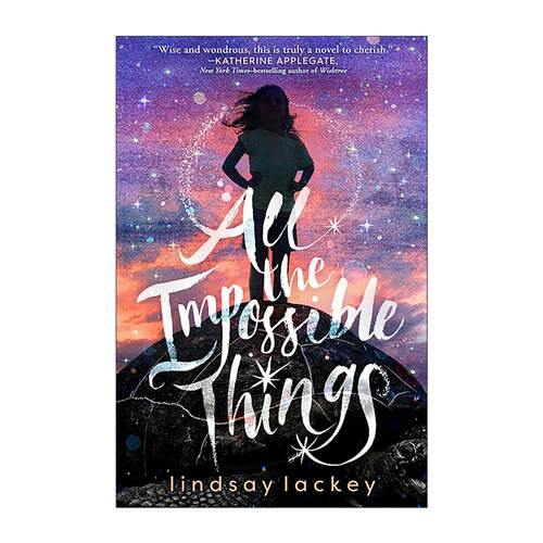 英文原版 All the Impossible Things 所有不可能的事 2020年威拉文学奖儿童小说决选 英文版 进口英语原版书籍