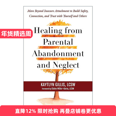 英文原版 Healing from Parental Abandonment and Neglect 从父母的遗弃和忽视中康复治愈 与自己和他人建立安全 联系和信任