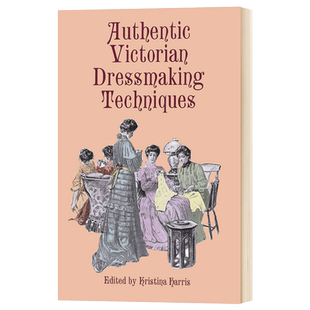 英文原版 Authentic Victorian Dressmaking Techniques 正宗维多利亚时代的制衣技术 英文版 进口原版英语书 Kristina Harris
