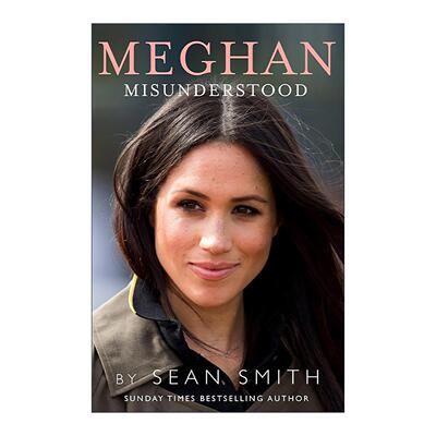 英文原版 Meghan Misunderstood 被误解的梅根 关于梅根?马克尔的真相 精装 英国名人传记作家肖恩?史密斯 进口英语原版书籍