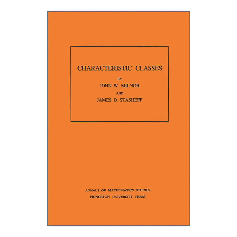 Characteristic Classes (AM-76) 示性类 John Milnor约翰·米尔诺进口原版英文书籍