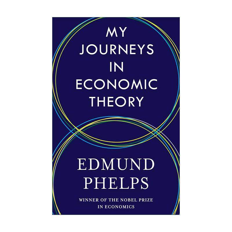 英文原版 My Journeys in Economic Theory 我的经济理论之旅 传记 诺贝尔经济学奖得主埃德蒙·费尔普斯 英文版 进口英语原版书籍