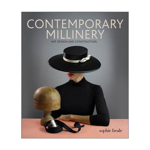 英文原版 Contemporary Millinery 当代女帽 帽子设计和构造指南 英国热门高级定制女帽设计师Sophie Beale 进口英语原版书籍