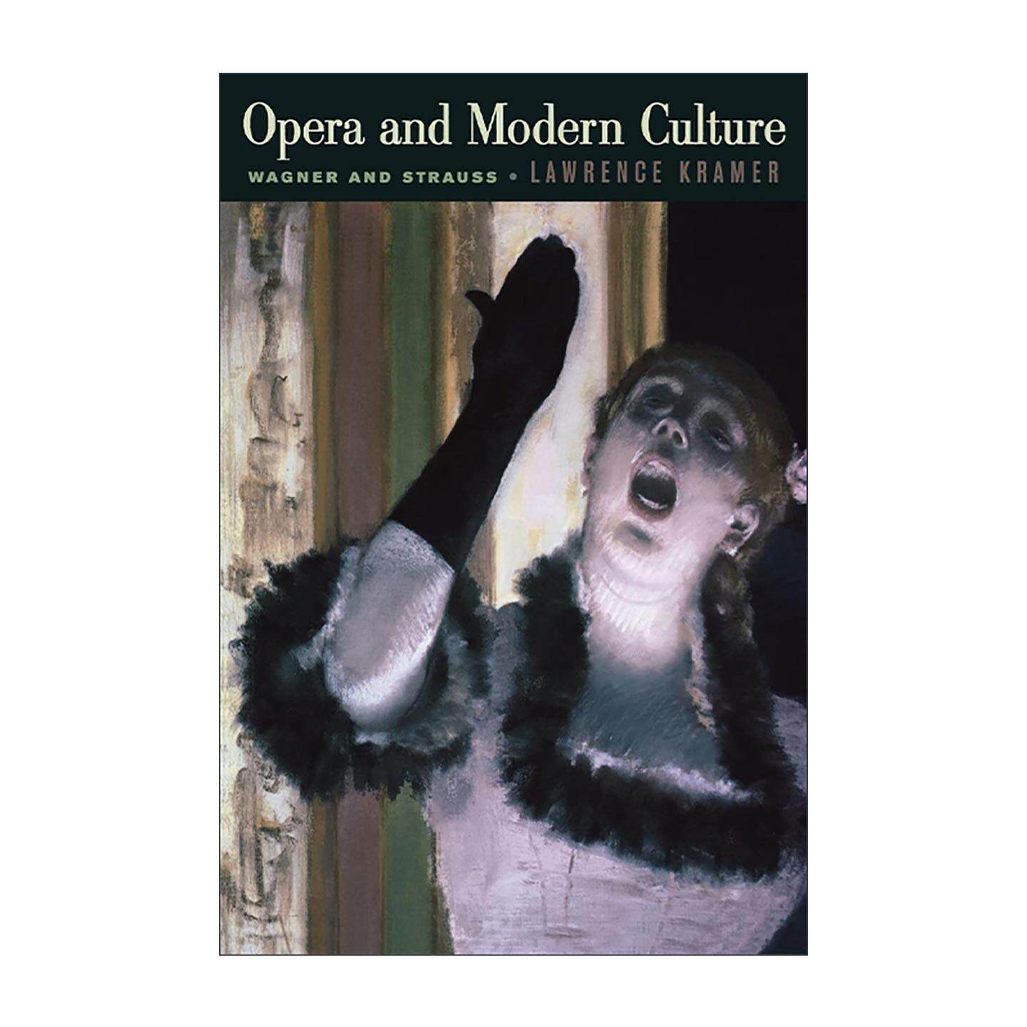 英文原版 Opera and Modern Culture 歌剧与现代文化 瓦格纳与施特劳斯 音乐教授Lawrence Kramer 英文版 进口英语原版书籍