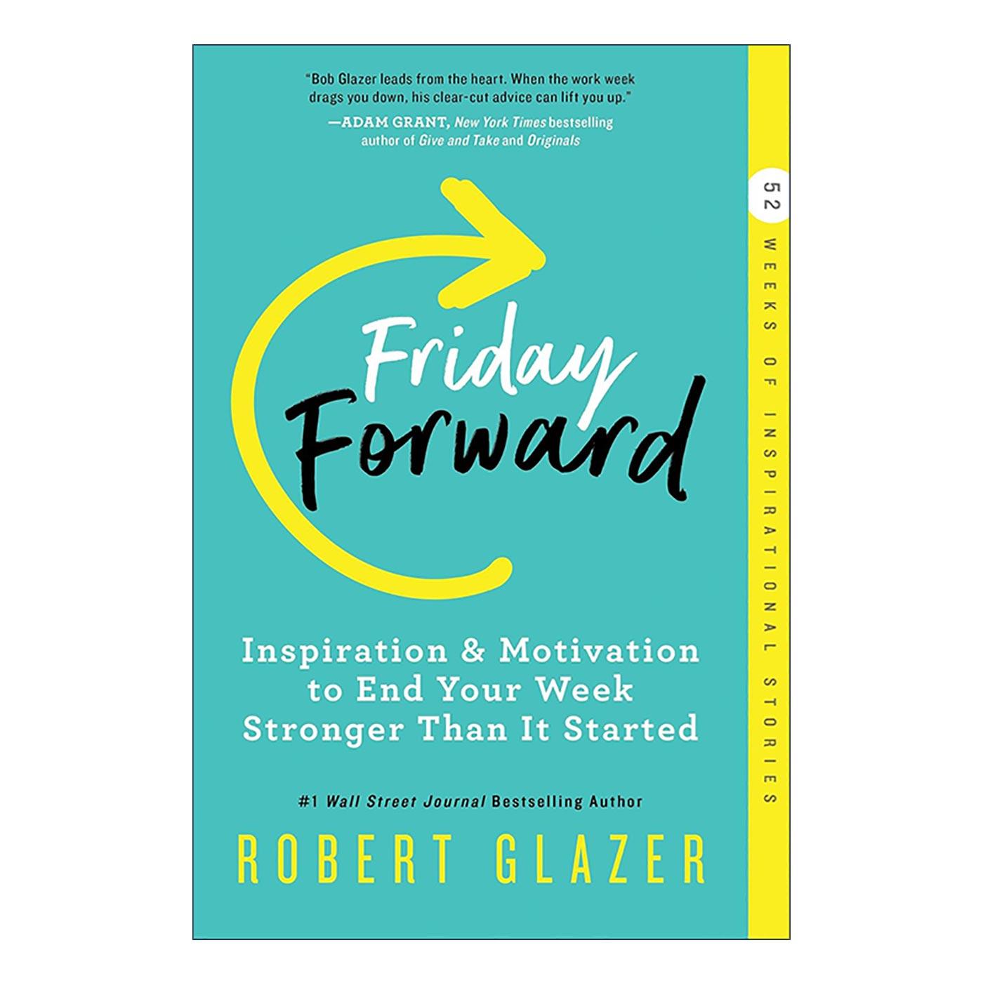英文原版 Friday Forward 周五向前 助您以更强大的姿态结束一周的激励和动力 Robert Glazer 英文版 进口英语原版书籍