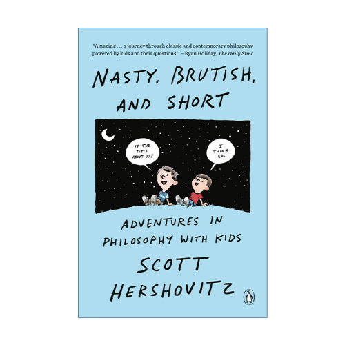 英文原版 Nasty  Brutish  And Short 肮脏 粗野 矮小 与孩子们一起进行哲学冒险 Scott Hershovitz 英文版 进口英语原版书籍
