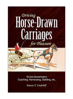 英文原版 Driving Horse-Drawn Carriages for Pleasure 驾驶马车的乐趣 驾驭 教练 马厩等经典插图指南 英文版 进口英语原版书籍