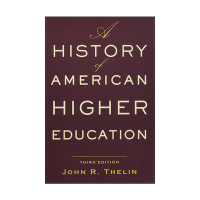 英文原版 A History of American Higher Education 美国高等教育史 第三版 John R. Thelin 英文版 进口英语原版书籍