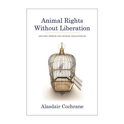 英文原版 Animal Rights Without Liberation 无需解放的动物权利 应用伦理学和人类义务 阿拉斯代尔·科克伦 进口英语原版书籍