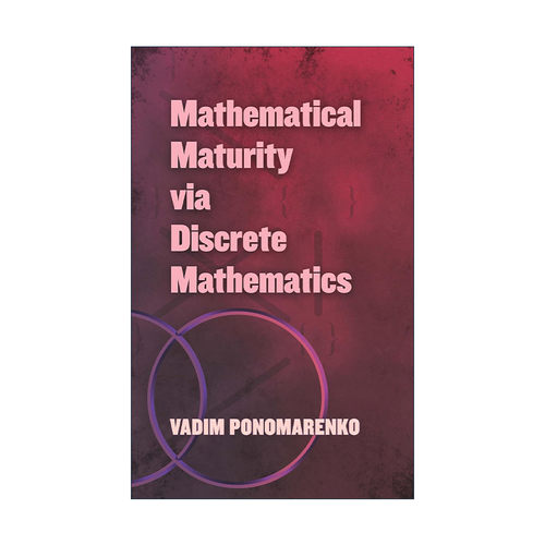 英文原版 Mathematical Maturity via Discrete Mathematics 离散数学的数学成熟度 Vadim Ponomarenko英文版 进口英语原版书籍