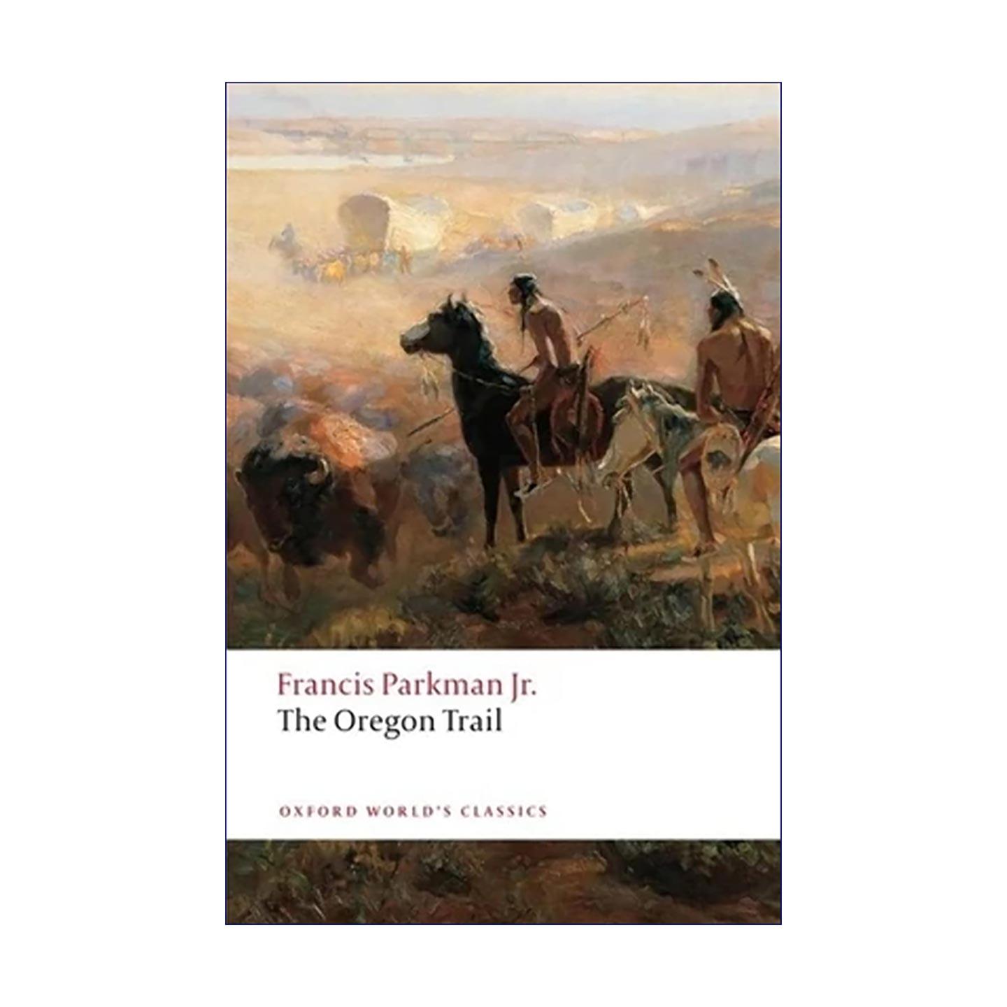 英文原版 The Oregon Trail 俄勒冈小径 弗朗西斯?帕克曼 美国西部旅行纪实经典 牛津世界经典 英文版 进口英语原版书籍