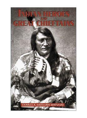 英文原版 Indian Heroes and Great Chieftains 印第安英雄和大酋长 文化历史研究 Charles A. Eastman 英文版 进口英语原版书籍