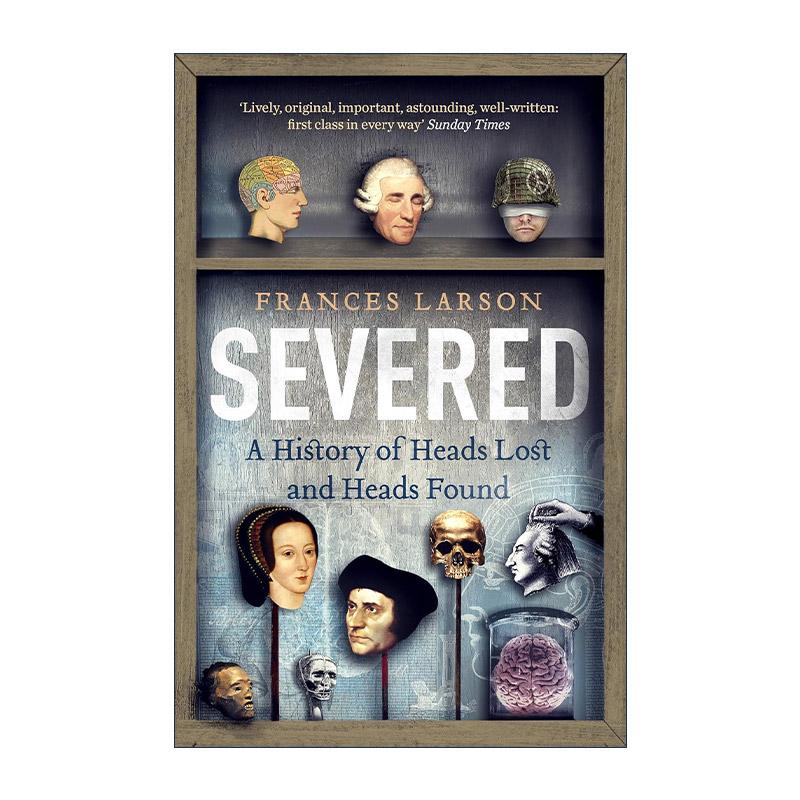 英文原版 Severed 人类砍头小史 那些丢失和被寻回的头颅 Frances Larson 英文版 进口英语原版书籍