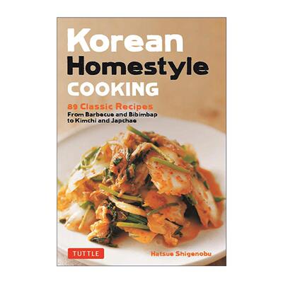 英文原版 Korean Homestyle Cooking 韩国家常菜 89道经典食谱 从烧烤和石锅拌饭 泡菜和杂菜 Tuttle 英文版 进口英语原版书籍