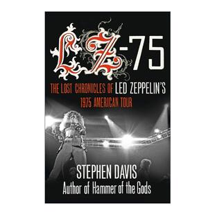 英文原版 Lz-'75 The Lost Chronicles of Led Zeppelin's 1975 American Tour 齐柏林飞艇乐队1975美国巡演幕后集 Stephen Davis