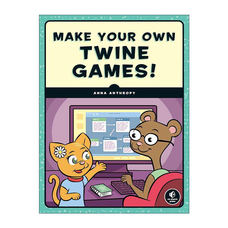 英文原版 Make Your Own Twine Games! 制作自己的游戏 儿童计算机编程指南 游戏设计要则探秘作者安娜?安托弗 进口英语原版书籍