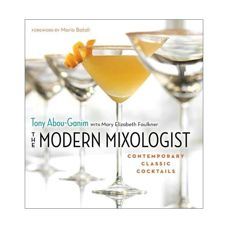 英文原版 The Modern Mixologist 现代调酒师 当代经典鸡尾酒 精装全彩插图指南 Tony Abou-Ganim托尼·阿博·加宁 进口英语书籍