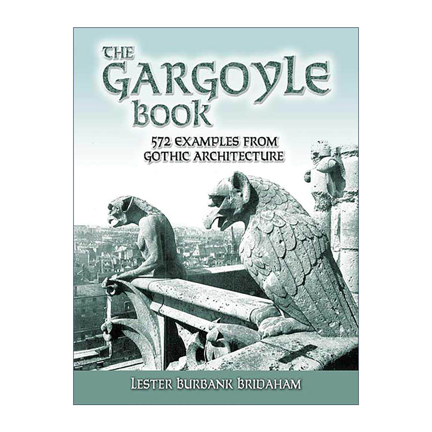 英文原版 The Gargoyle Book 石像鬼之书 572个哥特式建筑实例 中世纪设计 Lester Burbank Bridaham 英文版 进口英语原版书籍