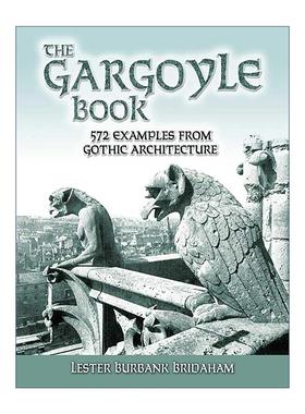 英文原版 The Gargoyle Book 石像鬼之书 572个哥特式建筑实例 中世纪设计 Lester Burbank Bridaham 英文版 进口英语原版书籍