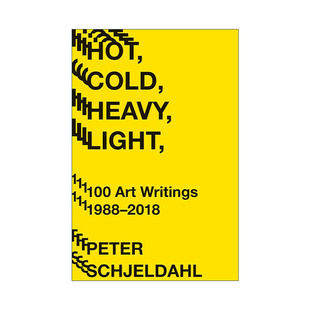 轻 Cold 100 Light 英文原版 Writings 重 100个艺术作品 冷 Heavy 热 1988–2018 Schjeldahl 普利策奖入围者Peter Art Hot