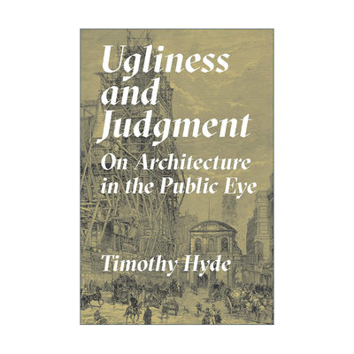 英文原版 Ugliness and Judgment 丑陋与评判 论公众视野中的建筑 艺术审美 Timothy Hyde 英文版 进口英语原版书籍