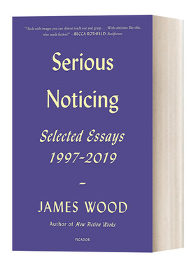 Serious Noticing  真看  詹姆斯伍德批评文集  1997-2019进口原版英文书籍