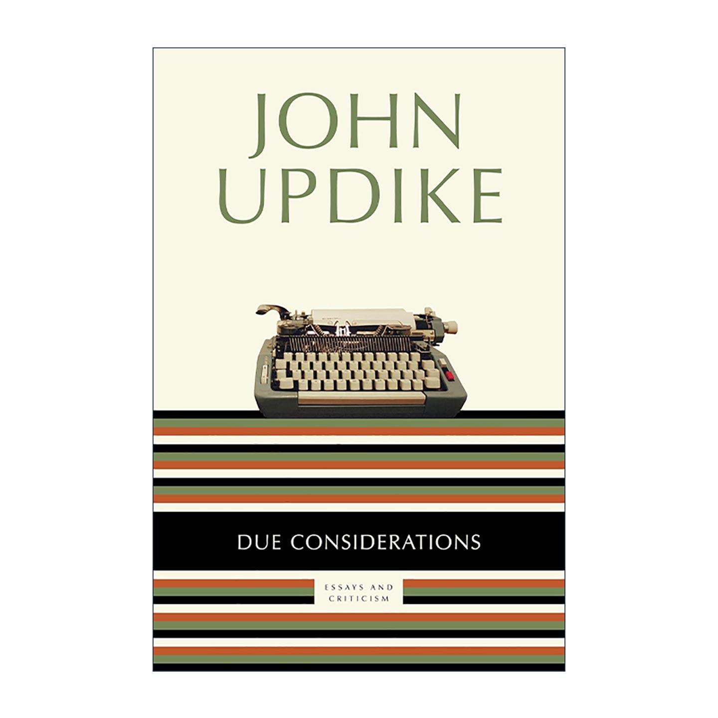 英文原版 Due Considerations 适当的考虑 约翰·厄普代克散文与批评集 英文版 进口英语原版书籍