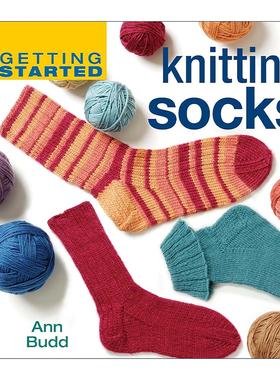 英文原版 Getting Started Knitting Socks 开始织袜子 编织缝纫设计指南 安·巴德Ann Budd 精装 英文版 进口英语原版书籍