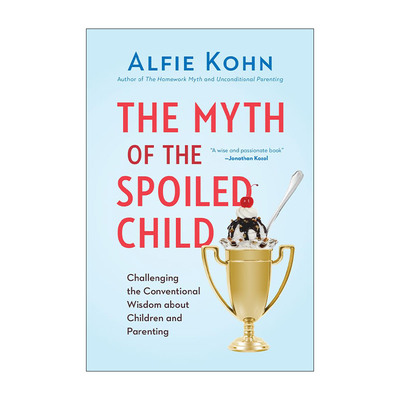 英文原版 The Myth of the Spoiled Child 溺爱孩子是编造的故事 精装 教育专家Alfie Kohn 英文版 进口英语原版书籍