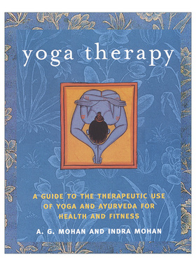 Yoga Therapy 瑜伽疗法 瑜伽和阿育吠陀用于健身的治疗使用指南 A.G. Mohan进口原版英文书籍