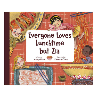 英文原版 Everyone Loves Lunchtime but Zia 不爱午餐的扎亚 儿童精装粤菜美食绘本 Dream Chen 英文版 进口英语原版书籍