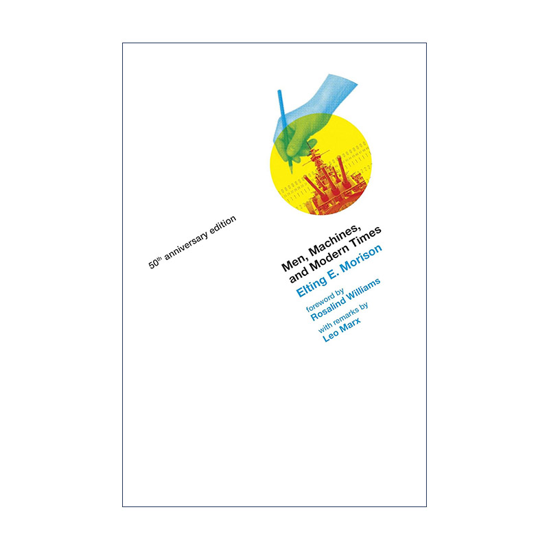 英文原版 Men Machines and Modern Times The MIT Press 人 机器与社会 50周年纪念版 科学技术历史 Elting E. Morison 英文版