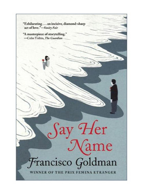 英文原版 Say Her Name 念及她名 Francisco Goldman弗朗西斯科?高德曼 英文版 进口英语原版书籍