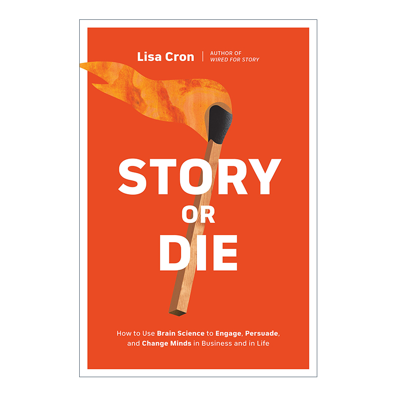英文原版 Story or Die 故事魔力 如何在商业和生活中利用脑科学来吸引 说服和改变人们的想法 Lisa Cron 英文版 进口英语原版书籍