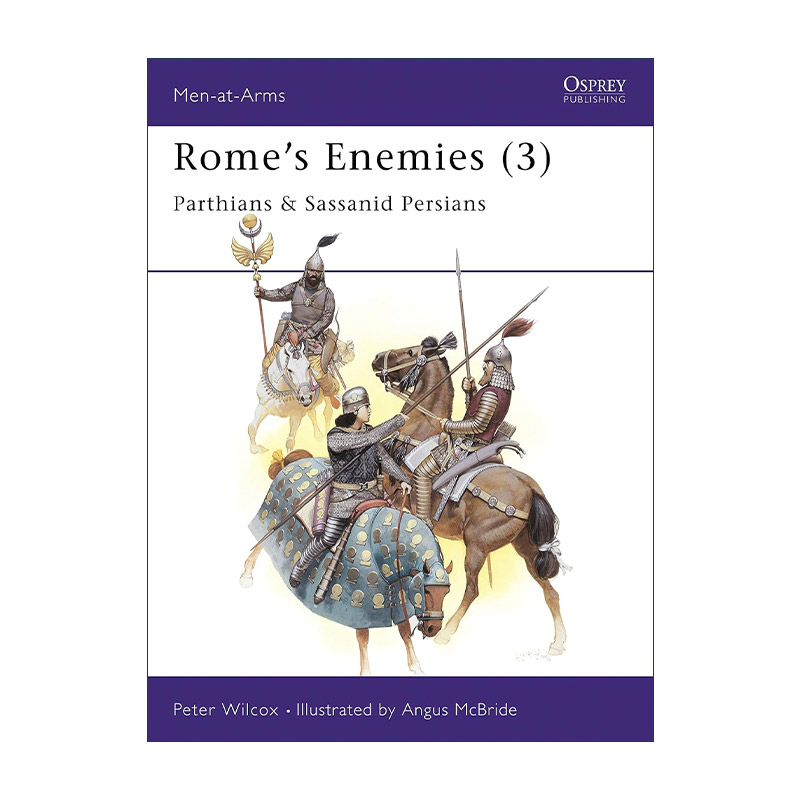 英文原版 Rome's Enemies 3 罗马的敌人们3 帕提亚和萨珊波斯 历史上的军队系列 英文版 进口英语原版书籍