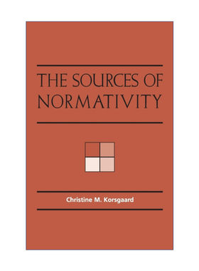 The Sources of Normativity 规范性的来源 克里斯汀·科尔斯戈德进口原版英文书籍
