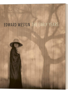 英文原版 Edward Weston The Early Years 爱德华 韦斯顿早期作品 第一位获得古根海姆奖的摄影家 英文版 进口英语原版书籍