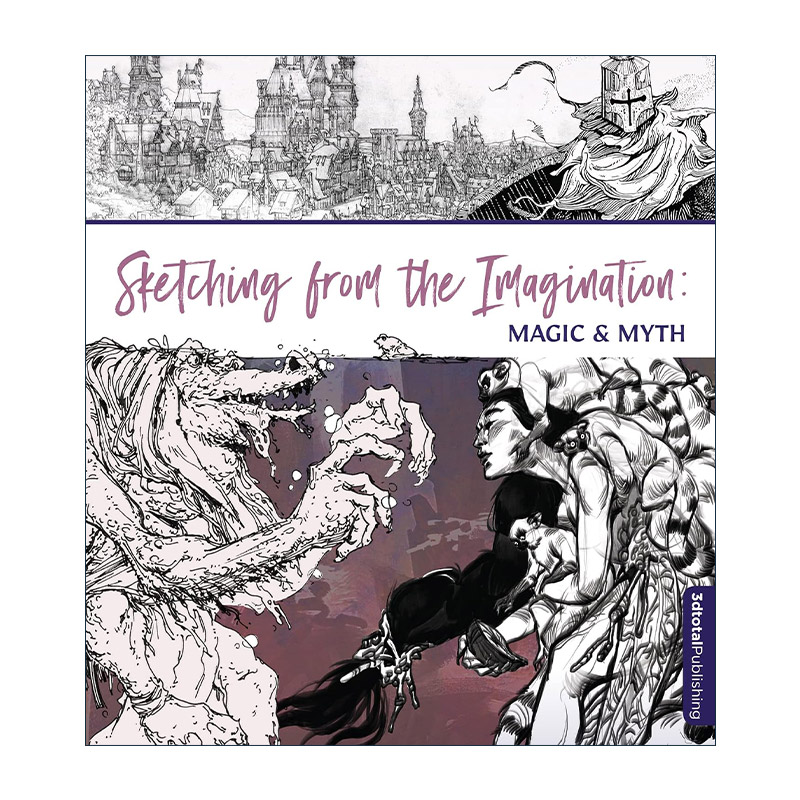 英文原版 Sketching from the Imagination Magic and Myth 幻想速写集 魔法与神话 创意设计手绘图集 3dtotal 进口英语原版书籍