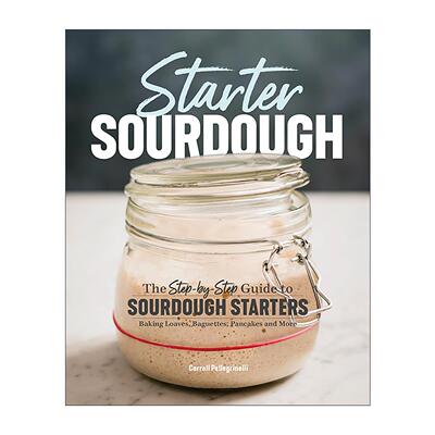 英文原版 Starter Sourdough 天然酵母 优质酸面包烘焙指南 法棍 煎饼 食谱 英文版 进口英语原版书籍