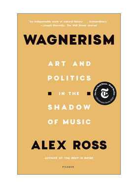 英文原版 Wagnerism 瓦格纳主义 音乐阴影下的艺术与政治 Alex Ross 英文版 进口英语原版书籍