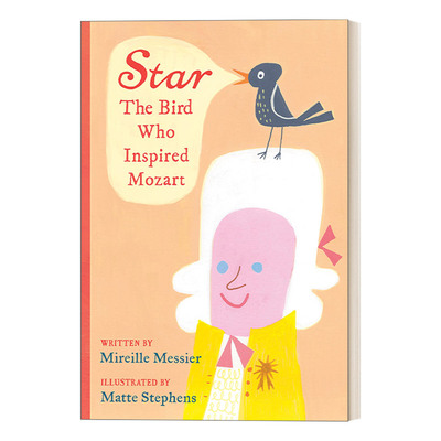 英文原版 Star: The Bird Who Inspired Mozart 激发莫扎特灵感的鸟 儿童音乐主题传记类精装绘本 Matte Stephens 英文版 进口书籍