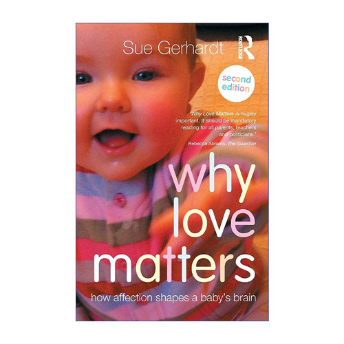Why Love Matters 爱为什么很重要 如何影响幼儿大脑的形成进口原版英文书籍