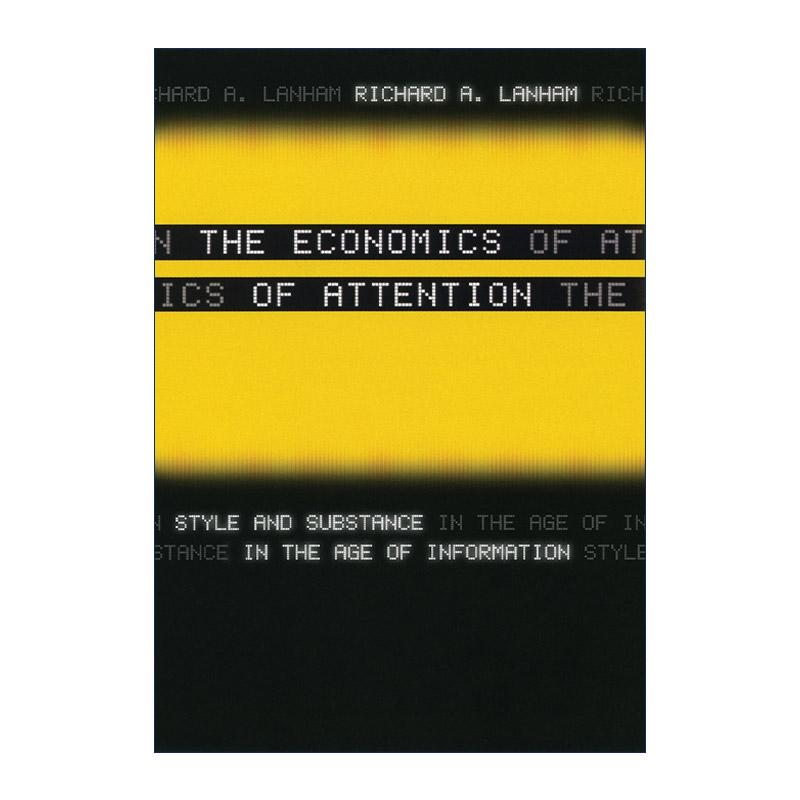 英文原版 The Economics of Attention 注意力经济学 信息时代的风格与实质 加州大学教授Richard A. Lanham 进口英语原版书籍