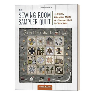 英文原版 The Sewing Room Sampler Quilt 缝纫室取样棉被 Yoko Saito设计 贴花图案 艺术设计 英文版 进口英语原版书籍